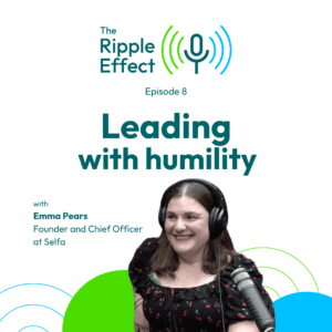 Leading with Humility - the ripple effect effect podcast