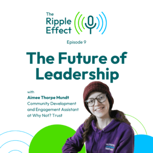 The Future of Leadership - episode 9 - the Ripple Effect podcast